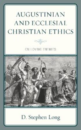 Long |  Augustinian and Ecclesial Christian Ethics | eBook | Sack Fachmedien