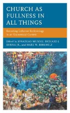 Mumme / Jr. / Birkholz |  Church as Fullness in All Things | eBook | Sack Fachmedien