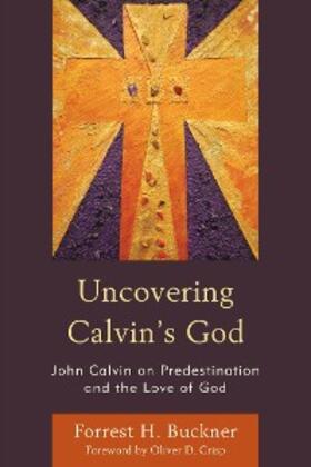 Buckner |  Uncovering Calvin's God | eBook | Sack Fachmedien