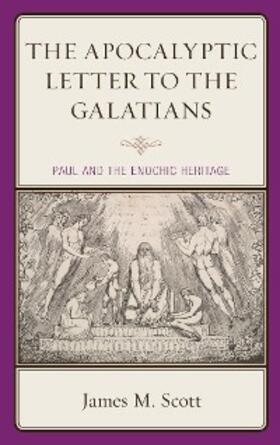 Scott |  The Apocalyptic Letter to the Galatians | eBook | Sack Fachmedien