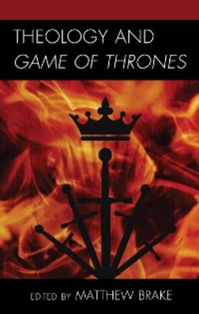 Brake |  Theology and Game of Thrones | eBook | Sack Fachmedien