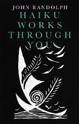 Randolph |  Haiku Works Through You | eBook | Sack Fachmedien
