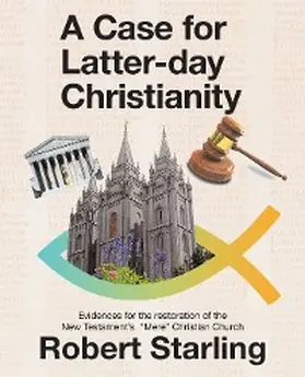Starling |  A Case for  Latter-Day Christianity | eBook | Sack Fachmedien