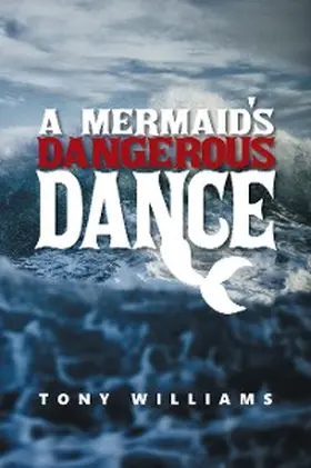 Williams |  A Mermaid's Dangerous Dance | eBook | Sack Fachmedien