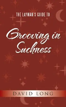 Long |  The Layman's Guide to Grooving in Suchness | eBook | Sack Fachmedien