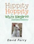 Perry |  Hippity Hoppity the White Kangaroo | eBook | Sack Fachmedien