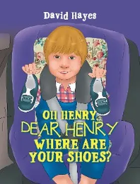 Hayes |  Oh Henry, Dear Henry Where Are Your Shoes? | eBook | Sack Fachmedien