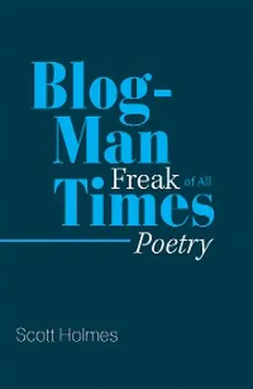 Holmes |  Blog-Man Freak of All Times | eBook | Sack Fachmedien