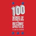 Alexander |  100 Words of Wisdom on How to Become Apastolic | eBook | Sack Fachmedien