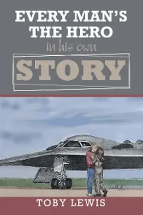 Lewis |  Every Man'S the Hero in His Own Story | eBook | Sack Fachmedien