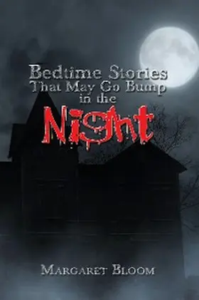 Bloom |  Bedtime Stories That May Go Bump in the Night | eBook | Sack Fachmedien