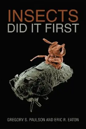Paulson / Eaton |  Insects Did It First | eBook | Sack Fachmedien