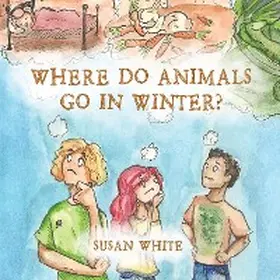 White |  Where Do Animals Go in Winter? | eBook | Sack Fachmedien