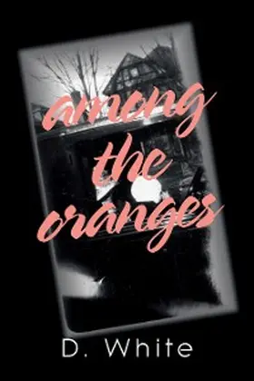 White |  Among the Oranges | eBook | Sack Fachmedien