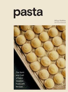 Robbins / Baiocchi |  Pasta: The Spirit and Craft of Italy's Greatest Food, with Recipes [A Cookbook] | Buch |  Sack Fachmedien