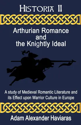 Haviaras |  Arthurian Romance and the Knightly Ideal | eBook | Sack Fachmedien