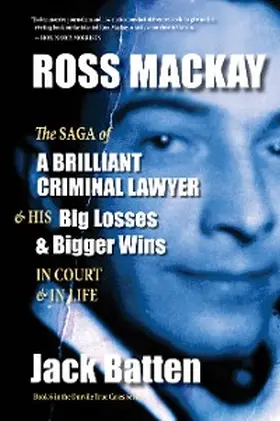 Batten |  Ross Mackay, The Saga of a Brilliant Criminal Lawyer | eBook | Sack Fachmedien