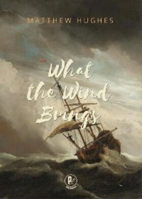 Hughes |  What the Wind Brings | eBook | Sack Fachmedien
