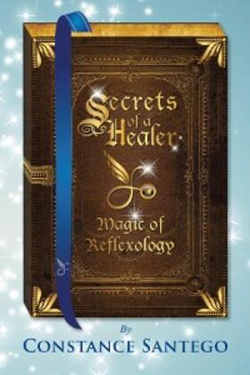 Santego |  Secrets of a Healer - Magic of Reflexology | eBook | Sack Fachmedien