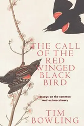 Bowling |  The Call of the Red-Winged Blackbird: Essays on the Common and Extraordinary | eBook | Sack Fachmedien