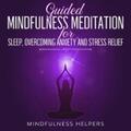 Helpers |  Guided Mindfulness Meditation for Sleep, Overcoming Anxiety and Stress Relief | eBook | Sack Fachmedien