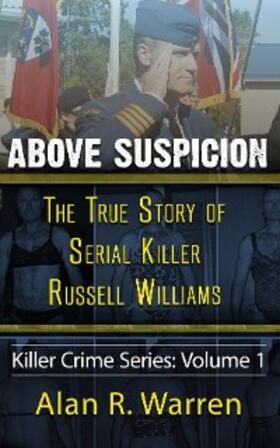 Warren |  Above Suspicion ; The True Story of Russell Williams Serial Killer | eBook | Sack Fachmedien