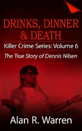Warren |  Dinner, Drinks & Death ; The True Story of Dennis Nilsen | eBook | Sack Fachmedien