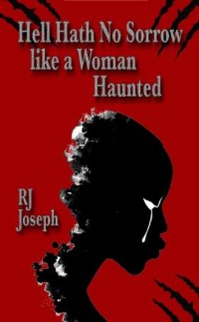 Joseph |  Hell Hath No Sorrow like a Woman Haunted | eBook | Sack Fachmedien