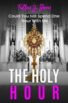 Sheen / Smith |  The Holy Hour Prayer Book | eBook | Sack Fachmedien
