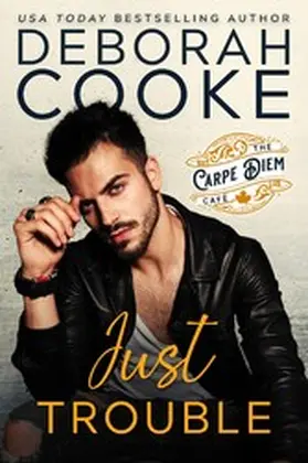 Cooke |  Just Trouble (The Carpe Diem Café, #1) | eBook | Sack Fachmedien