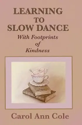 Cole |  Learning to Slow Dance with Footprints of Kindness | eBook | Sack Fachmedien