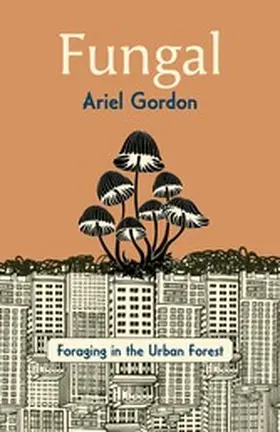 Gordon |  Fungal: Foraging in the Urban Forest | eBook | Sack Fachmedien
