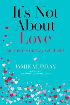 Murray |  It's Not About Love (at least not the way you think) | eBook | Sack Fachmedien