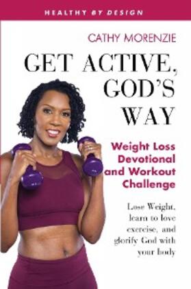 Morenzie |  Get Active, God's Way: Weight Loss Devotional and Workout Challenge | eBook | Sack Fachmedien