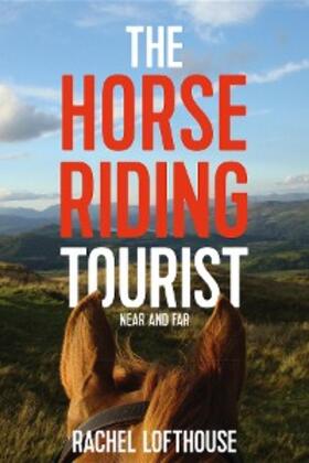Lofthouse |  The Horse Riding Tourist | eBook | Sack Fachmedien