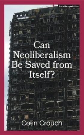 Crouch |  Can Neoliberalism Be Saved From Itself? | eBook | Sack Fachmedien