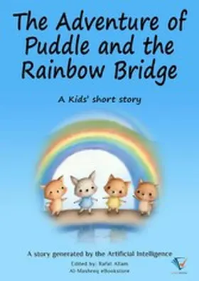Allam |  The Adventure of Puddle and the Rainbow Bridge | eBook | Sack Fachmedien