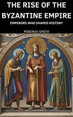 Smith |  The Rise of the Byzantine Empire | eBook | Sack Fachmedien