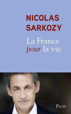 Sarkozy |  La France pour la vie | Buch |  Sack Fachmedien