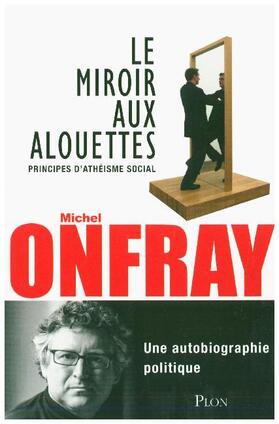 Onfray |  Le miroir aux alouettes | Buch |  Sack Fachmedien