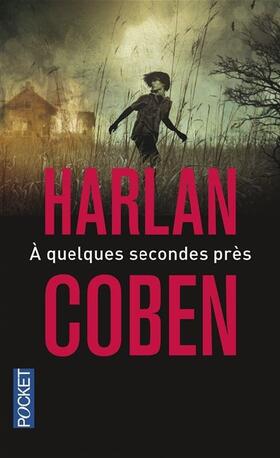 Coben |  A quelques secondes près | Buch |  Sack Fachmedien