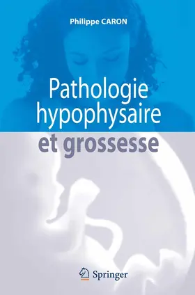 Caron |  Pathologie hypophysaire et grossesse | eBook | Sack Fachmedien