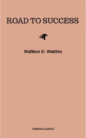 Franklin / Wattles / Scovel Shinn |  Road to Success: The Classic Guide for Prosperity and Happiness | eBook | Sack Fachmedien