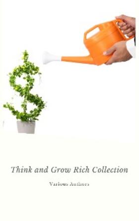 Hill / Marden / Bayley |  Think and Grow Rich Collection - The Essentials Writings on Wealth and Prosperity | eBook | Sack Fachmedien
