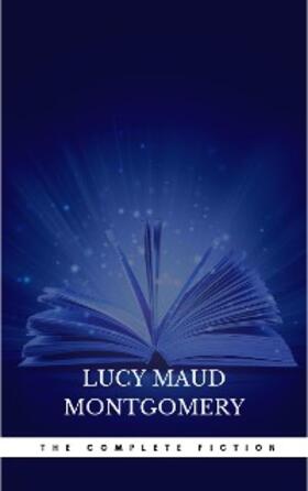 Montgomery |  Complete Novels of Lucy Maud Montgomery | eBook | Sack Fachmedien