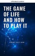 Scovel Shinn |  The Game of Life and How to Play It:The Universe Version | eBook | Sack Fachmedien