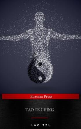 Tzu |  Lao Tzu : Tao Te Ching : A Book About the Way and the Power of the Way | eBook | Sack Fachmedien