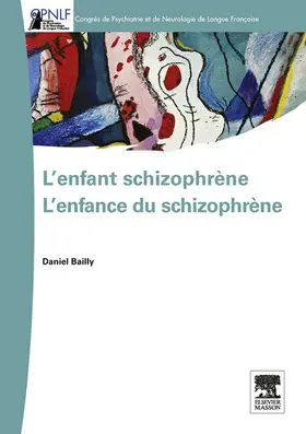 Bailly |  L'enfant schizophrène - L'enfance du schizophrène | eBook | Sack Fachmedien