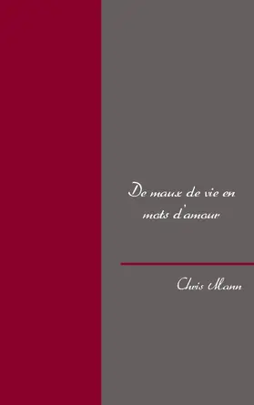 Mann |  De maux de vie en mots d'amour | eBook | Sack Fachmedien