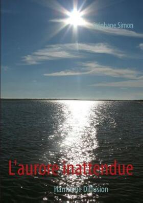 Simon |  L'aurore inattendue | Buch |  Sack Fachmedien